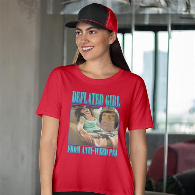 Goodshirts Shirtsthtgohard Deflated Girl From Anti-Weed Psa Shirt