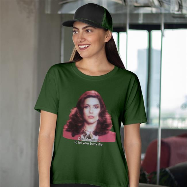 Shirts That Go Hard Don't Be Afraid To Let Your Body Die Shirt