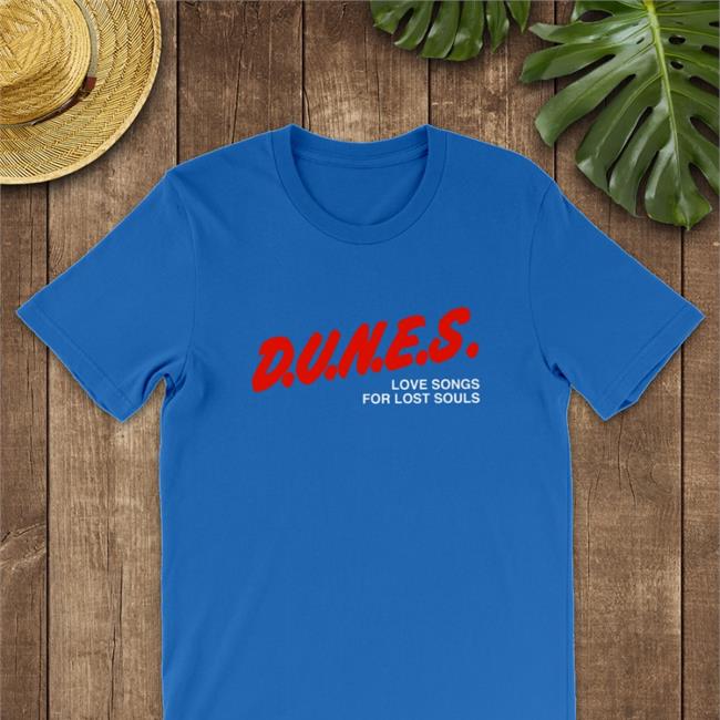 D.U.N.E.S. Love Songs For Lost Souls T Shirts
