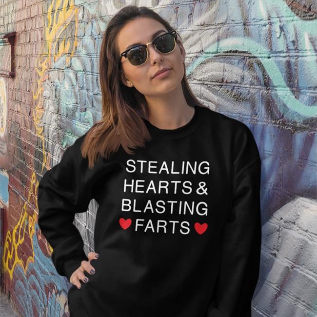 Stealing Hearts And Blasting Farts Shirt