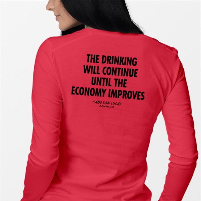 The Drinking Will Continue Until The Economy Improves Sweatshirt