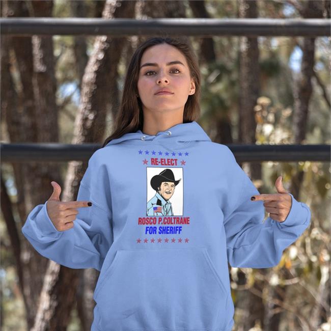 Re Elect Rosco P Coltrane For Sheriff Sweatshirt Super 70S Sports