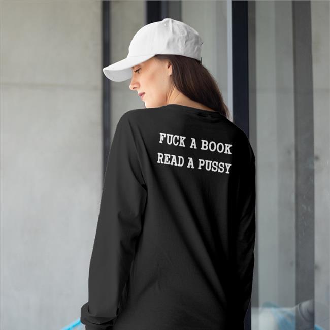 ShirtsThatGoHard Fuck A Book Read A Pussy Shirts ShirtsThatGoHard Fuck A Book Read A Pussy Shirt