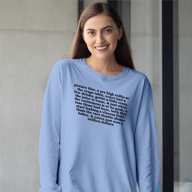 Picture This U Are High Rollin At The Craps Table Youve Had A Few Drinks Gettin A Little Crazy T Shirts Shirts That Go Hard