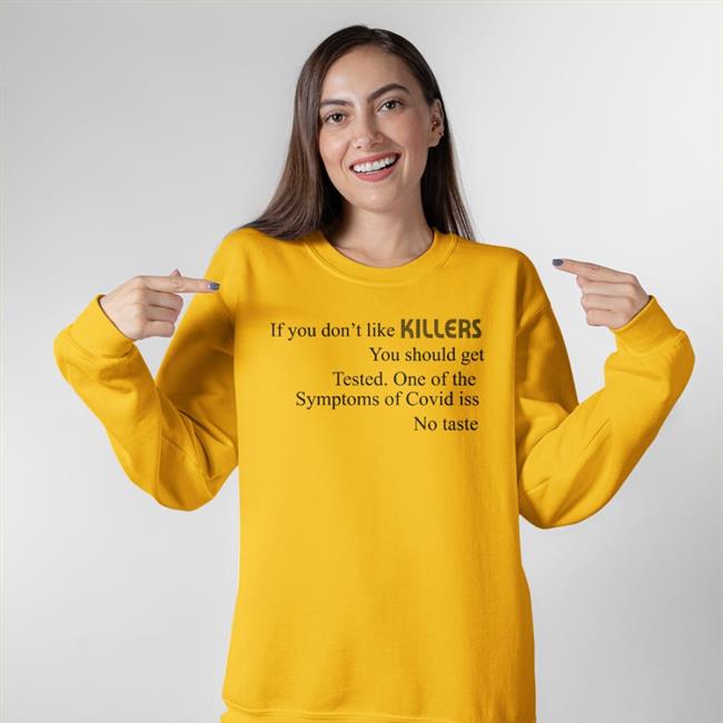 Shirts That Go Hard If You Don't Like Killers You Should Get Tested Shirt Shirtsthtgohard