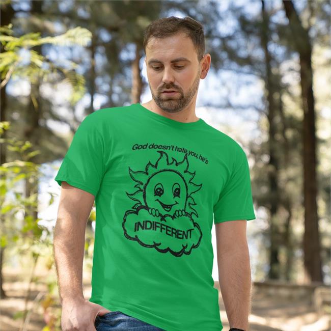 God Doesn't Hate You He's Indifferent Shirts White