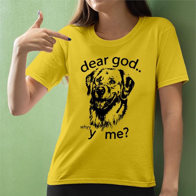 The Goodshirts Merch Dear God, Y Me Long Sleeve T Shirt Shirts That Go Hard