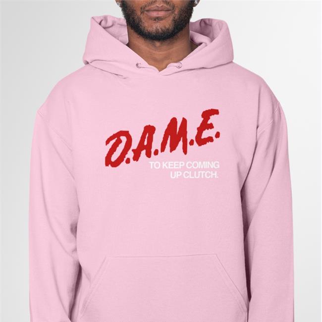 Dame To Keep Coming Up Clutch Sweatshirt