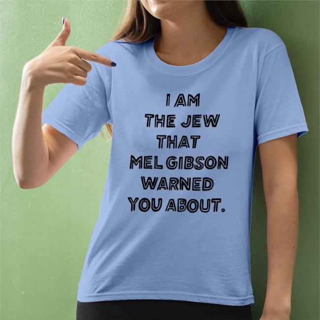 Shirts That Go Hard I'm The Jew Mel Gibson Warned You About Long Sleeve T Shirt Shirtsthtgohard