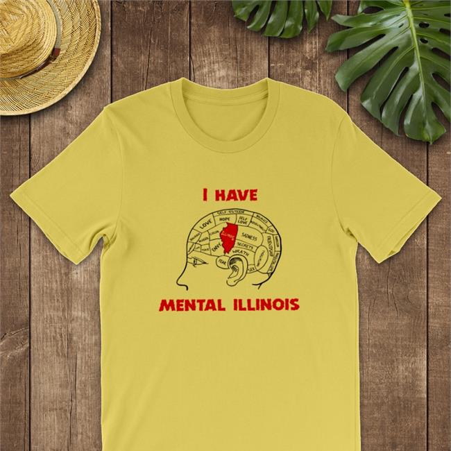 Shirts That Go Hard I Have Mental Illinois T Shirt