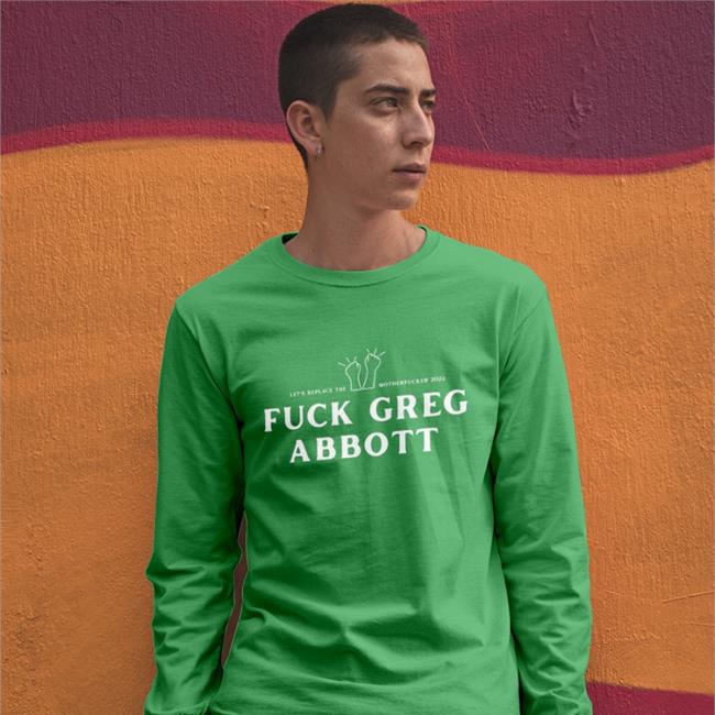 Fuck Greg Abbott Tee Shirts Bonfire Store