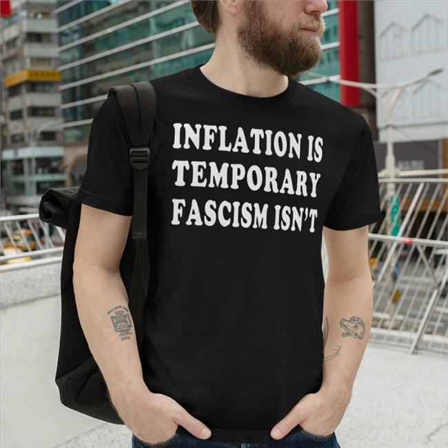 Emily Winston Inflation Is Temporary Fascism Isn't Tee