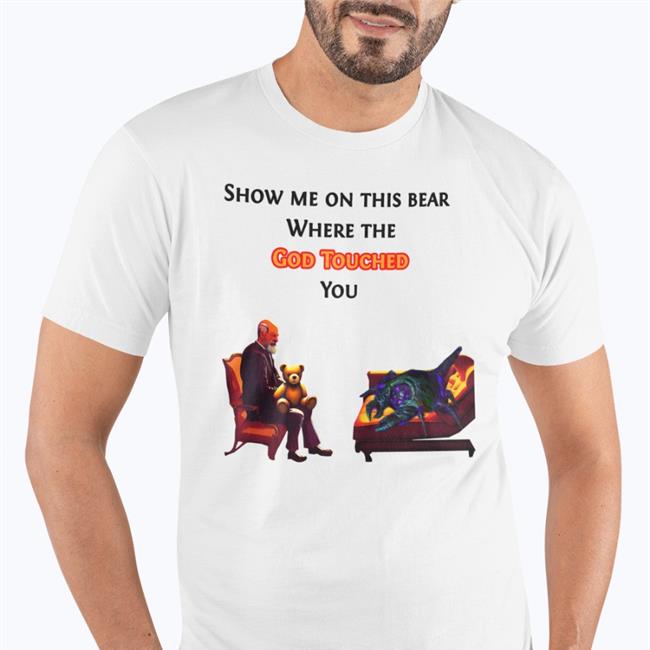 Show Me On The This Bear Where The God Touched You Hoodie
