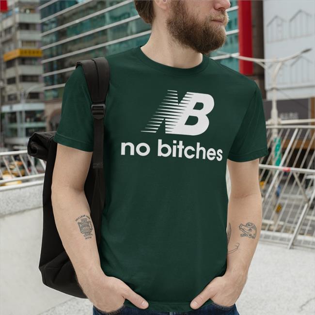 Shirtsthtgohard Nb No Bitches Sweatshirt