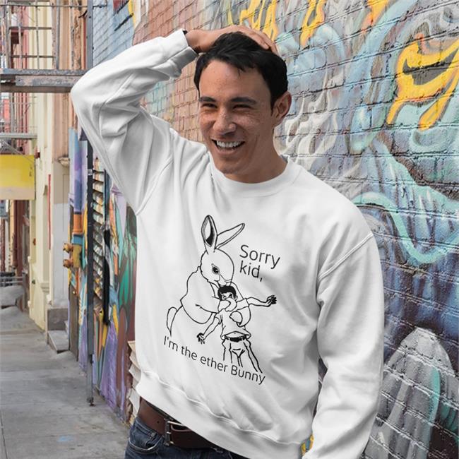 Shirtsthtgohard Sorry Kid I'm The Ether Bunny Long Sleeve T Shirt