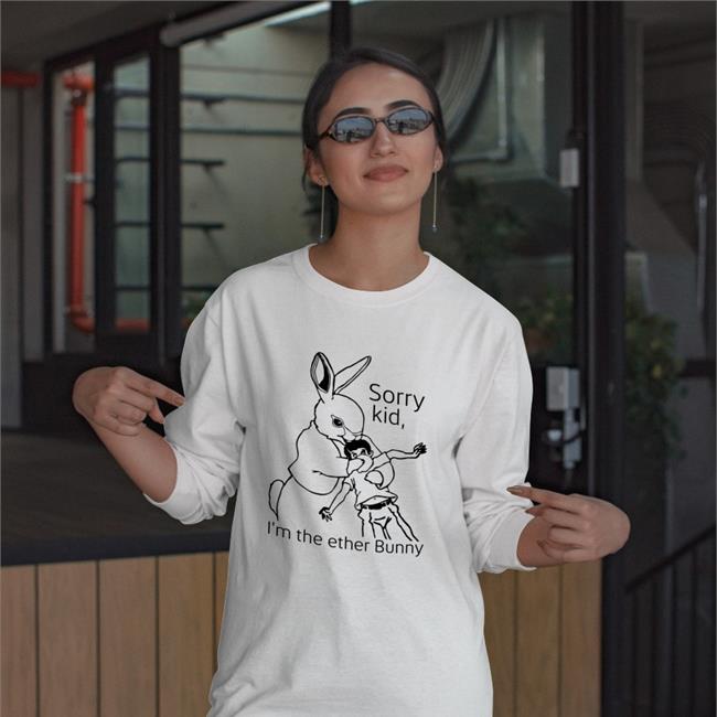 Shirtsthtgohard Sorry Kid I'm The Ether Bunny Tee Shirtsthtgohard Sorry Kid I'm The Ether Bunny Shirt Shirts That Go Hard