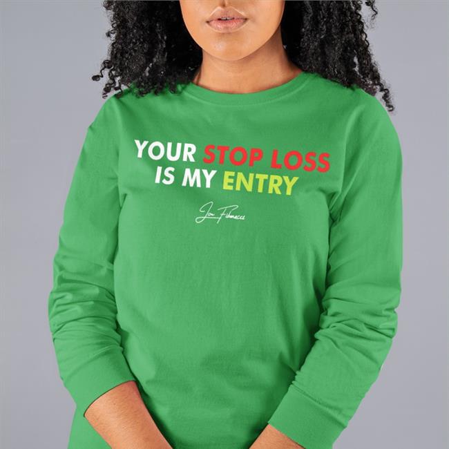 Jon Fibonacci Your Stop Loss Is My Entry Sweatshirt