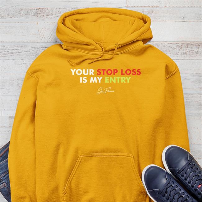 Your Stop Loss Is My Entry Tee Shirts Jon Fibonacci Your Stop Loss Is My Entry T Shirt Black