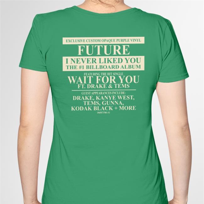I Never Liked You Aoty Future Wait For You Shirt