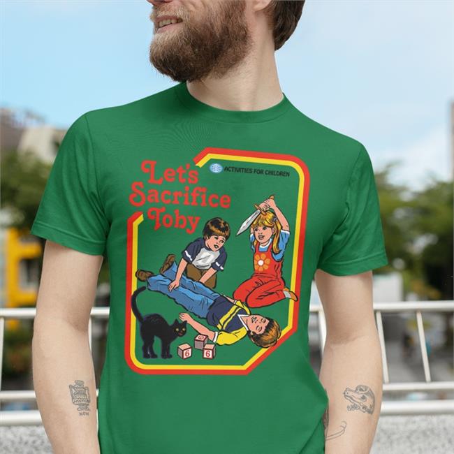 Let's Sacrifice Toby Hoodie Shirts That Go Hard