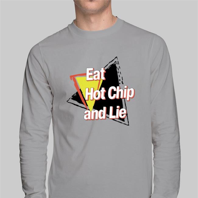Eat Hot Chip And Lie Shirt