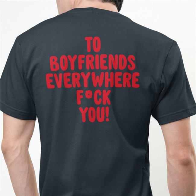 To Boyfriends Everywhere Fuck You Hoodie Black Shirts That Go Hard
