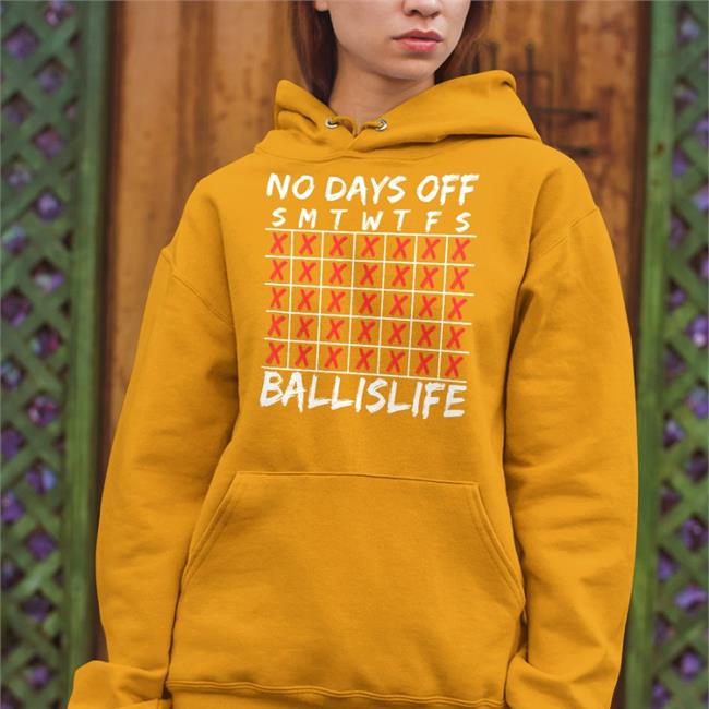 No Days Off Ballislife Shirts