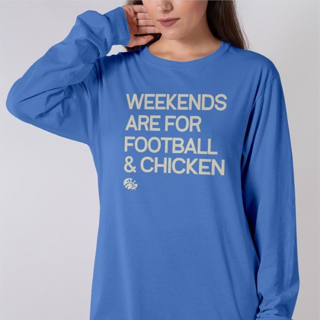 Weekends Are For Football And Chicken Shirt