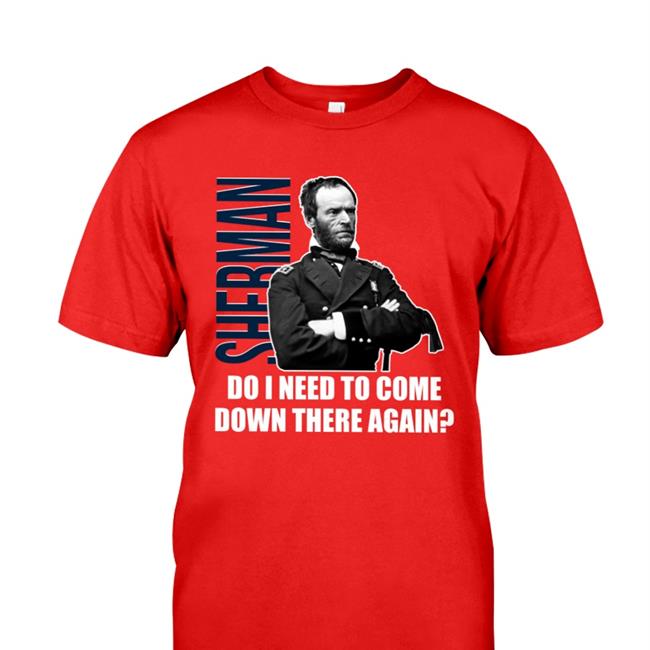 Sherman Do I Need To Come Down There Again T Shirt Black