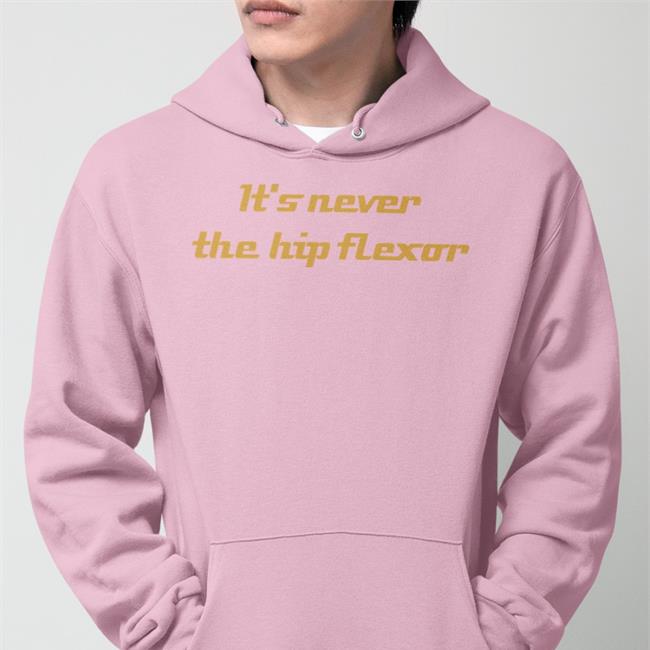 James Noake It's Never The Hip Flexor Shirt Howard Luks Md