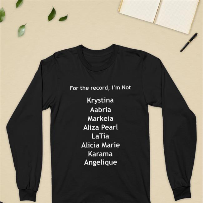 Markeiamccarty For The Record I'm Not Krystina Aabria Markeia Aliza Pearl Shirts Cypheroftyr