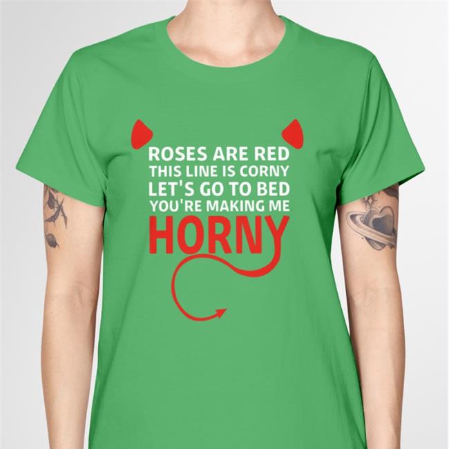 Boomer Core Roses Are Red This Line Is Corny Let's Go To Bed You're Making Me Horny T Shirt Babyboomercore