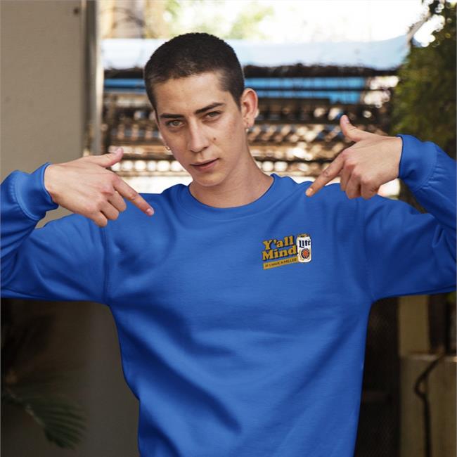 Y'all Mind If I Have A Miller Sweatshirt Caucasian James