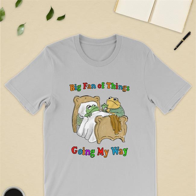 Big Fan Of Things Going My Way Tee