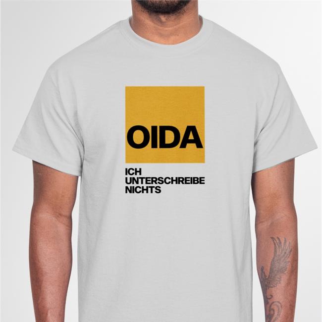 Oida Ich Unterschreibe Nichts T Shirts