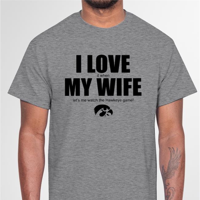 I Love It When My Wife Let's Me Watch The Hawkeye Game Shirt Yellow
