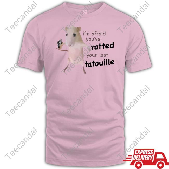 Taylor Jarvis I'm Afraid You've Ratted Your Last Tatouille Shirt