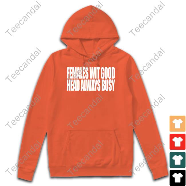 Females With Good Head Always Busy T Shirt Beatkingkong Store Females With Good Head Always Busy Tee Shirt