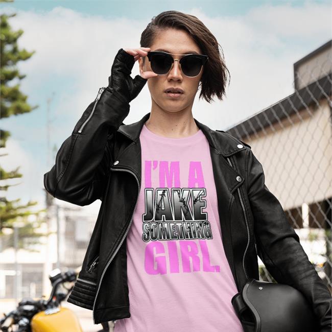 Jake Something I'm A Jake Something Girl Tee Pro Wrestling Tees Merch