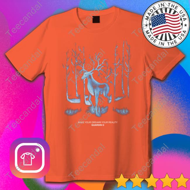 Guardin Make Your Dreams Your Reality Shirt
