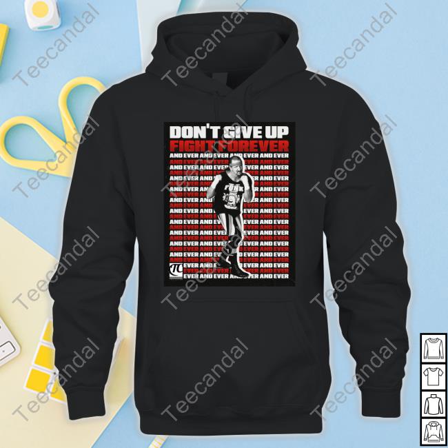 Itstomscustoms Terry Funk Don't Give Up Fight Forever And Ever Tees