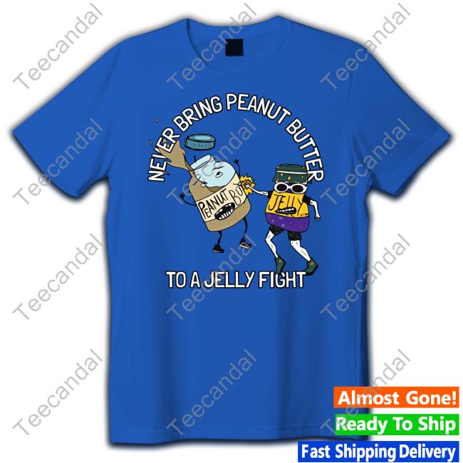 Never Bring Peanut Butter To A Jelly Fight Hooded Sweatshirt