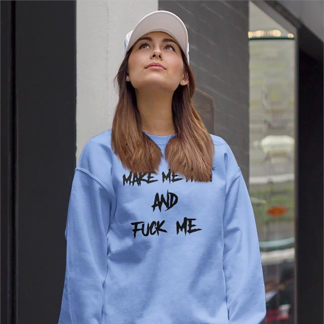 Make Me High And Fuck Me Shirt Shirts That Go Hard