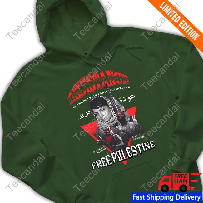 Ladyizdihar Resistance Is A Justified When People Are Occupied Free Palestine New Shirt