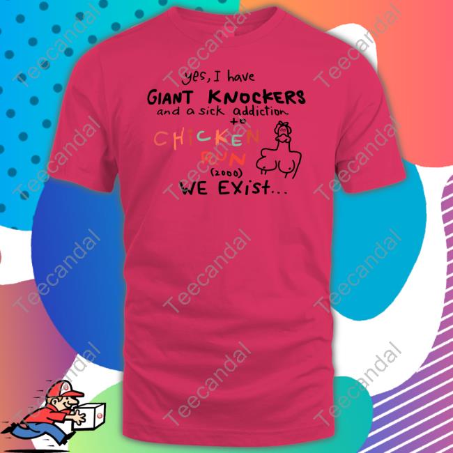 Uncleinc Shop Yes I Have Giant Knockers And A Sick Addiction Chicken Run T-Shirt