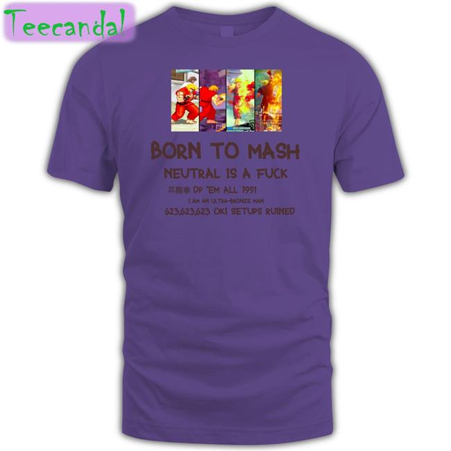 Bodiednovel Born To Mash Neutral Is A Fuck Dp Em All 1991 Shirt Fierce Punch