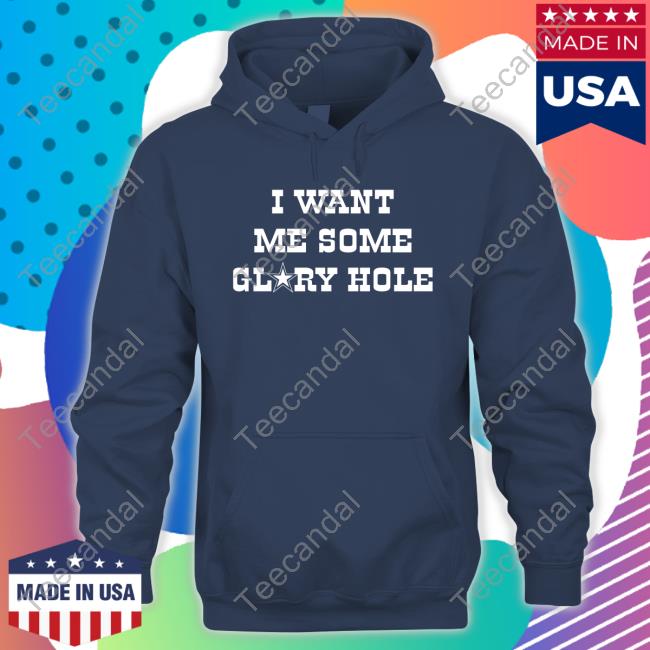 Shirts With Threatening Auras I Want Me Some Glory Hole Tee