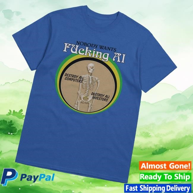 Nobody Wants Fucking Ai Destroy All Computers Destroy All Investors Hooded Sweatshirt