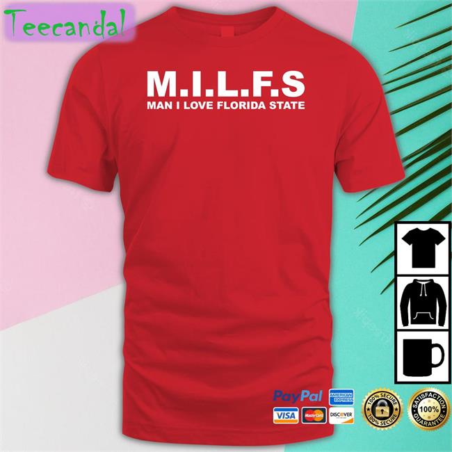 Milfs Man I Love Florida State T Shirts