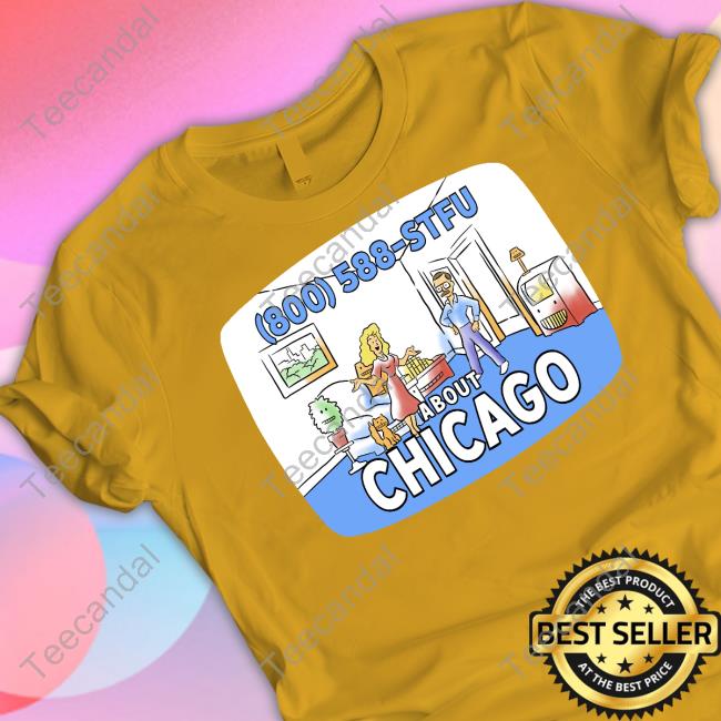 800 588 Stfu About Chicago Tee Shirts